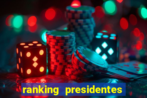 ranking presidentes do brasil